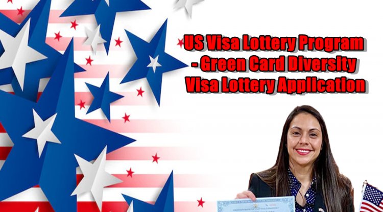 US Visa Lottery Program - Green Card Diversity Visa Lottery Application ...