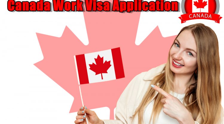 canada-work-visa-application-step-by-step-guide-for-foreign-nationals