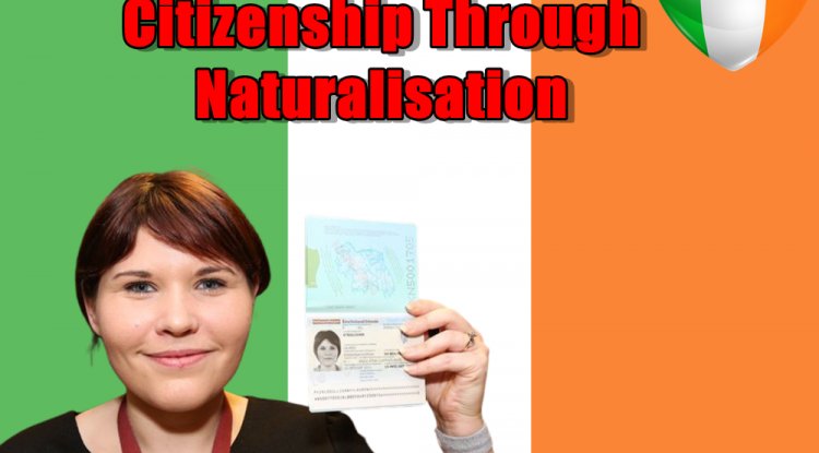 How To Get Irish Citizenship Through Naturalisation Classiktunes   Image 750x415 62c3506f7286b 