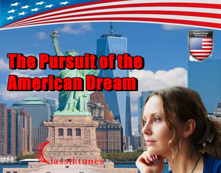 The Pursuit of the American Dream: What Does It Mean for Our Country?