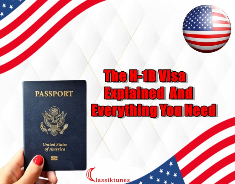 The H-1B Visa Explained - Requirements and Official Documentations Needed
