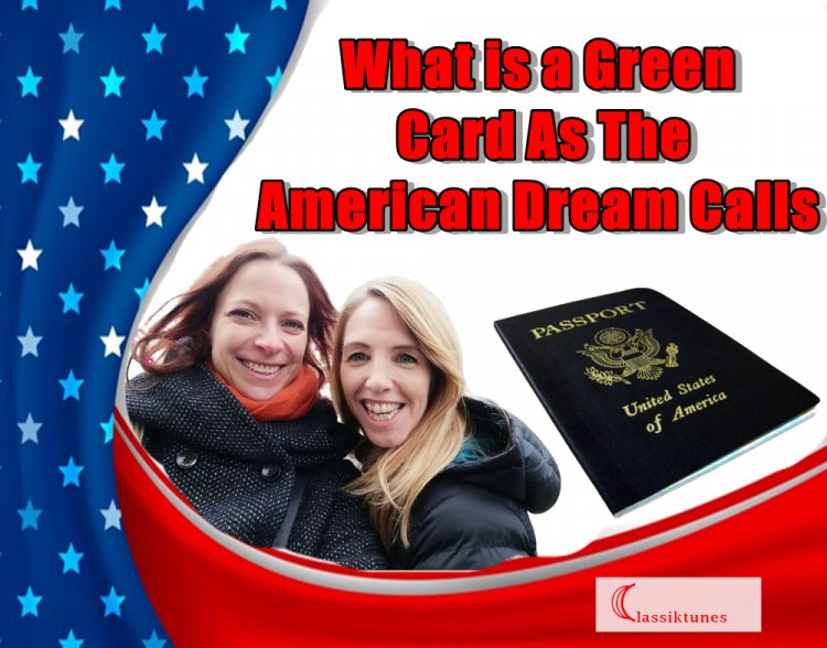 What is a Green Card As The American Dream Calls For