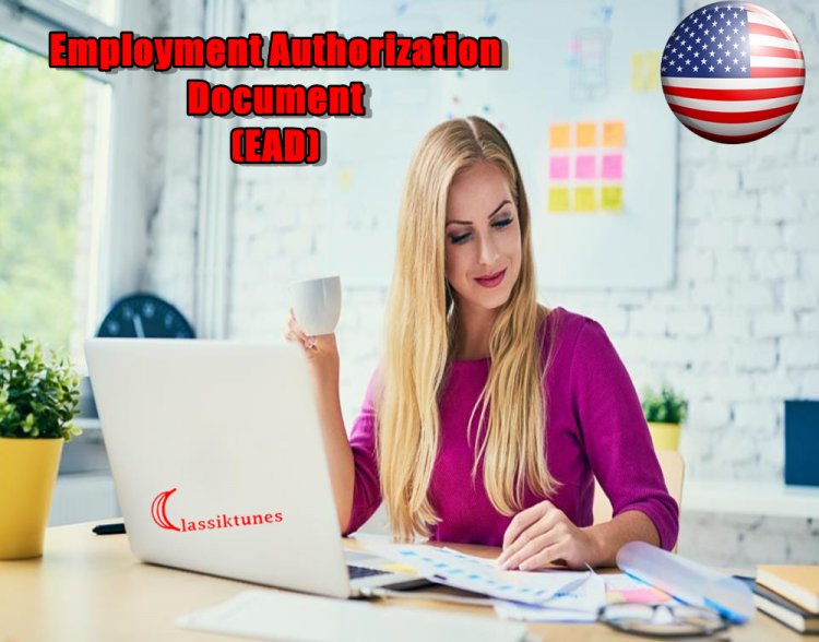 Employment Authorization Document (EAD) - Qualification Requirements and Tips