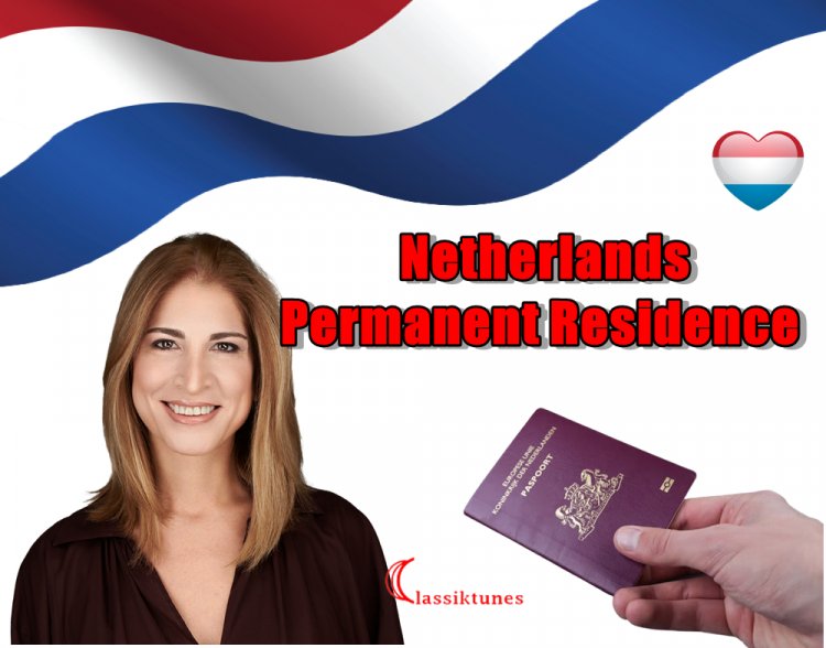 How to Obtain Netherlands Permanent Residence