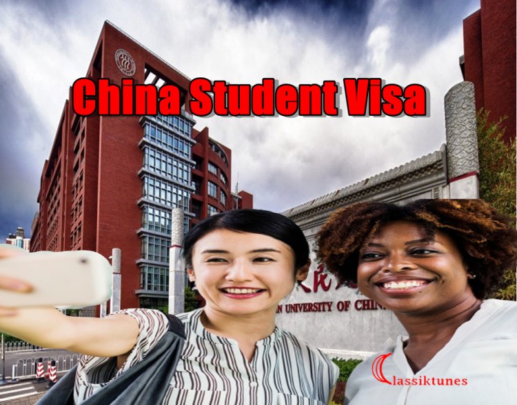 China Student Visa – How to Apply and Study with Scholarship