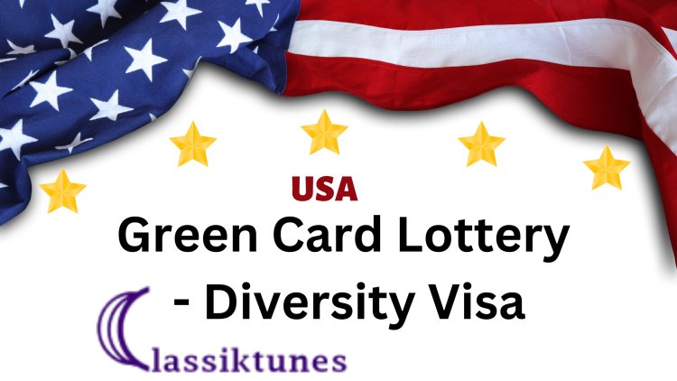 Green Card Lottery - Diversity Visa: Diversity Visa Program Information