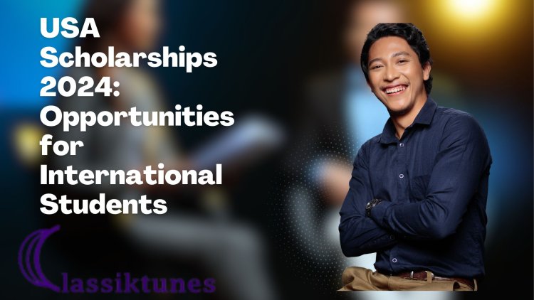 USA Scholarships 2024: Opportunities for International Students